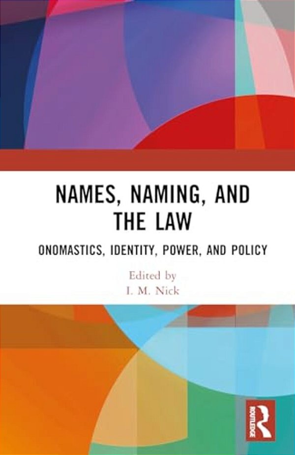 Names, Naming, And The Law: Onomastics, Identity, Power, And Policy-..