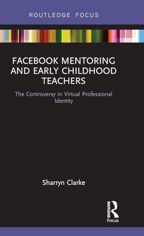 Facebook Mentoring And Early Childhood Teachers: The Controversy In Virtual Professional Identity-..