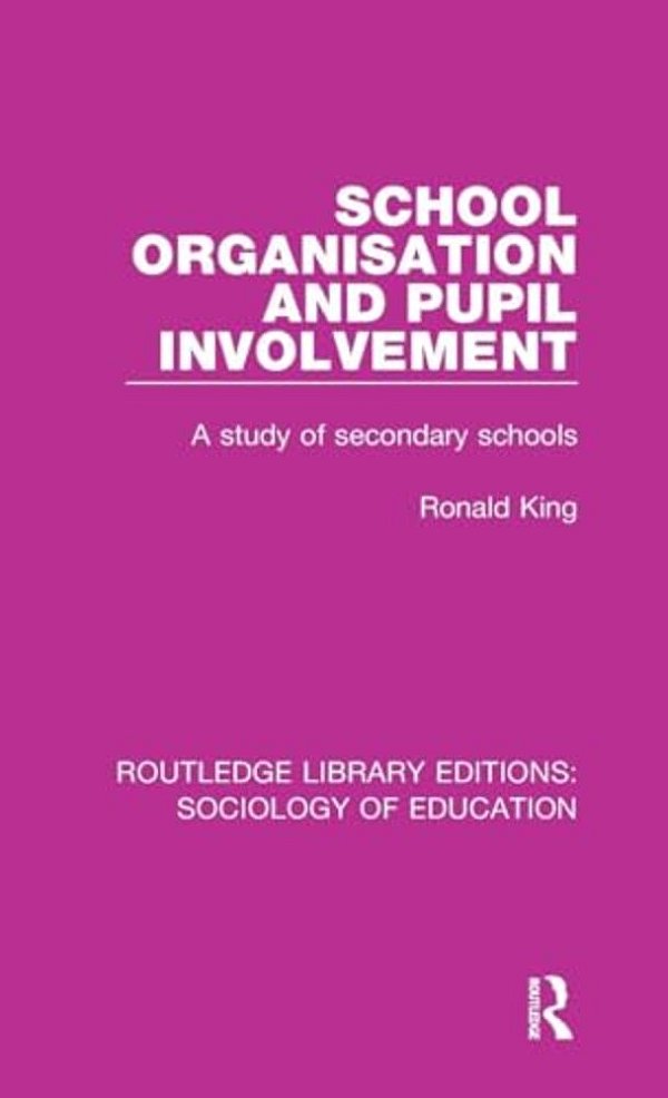 School Organisation And Pupil Involvement: A Study Of Secondary Schools-..