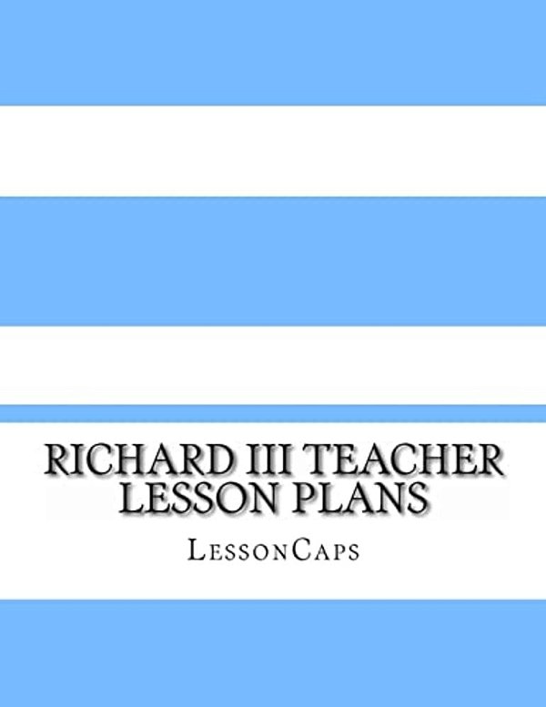 Richard III Teacher Lesson Plans-..