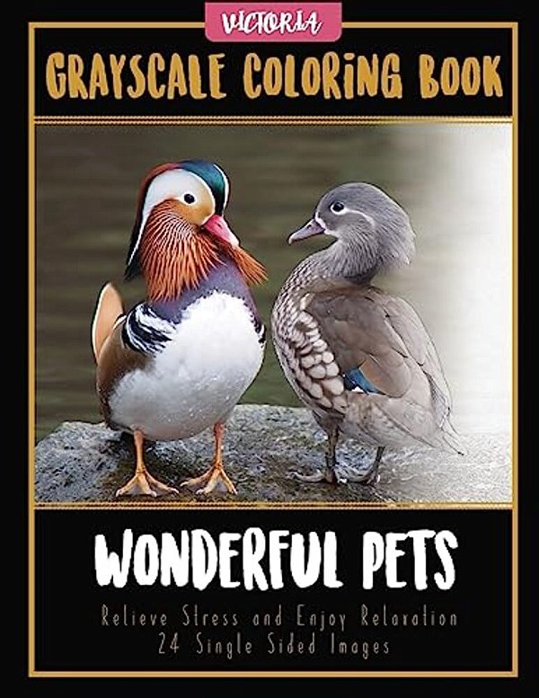 Wonderful Pets: Grayscale Coloring Book, Relieve Stress And Enjoy Relaxation 24 Single Sided Images-..