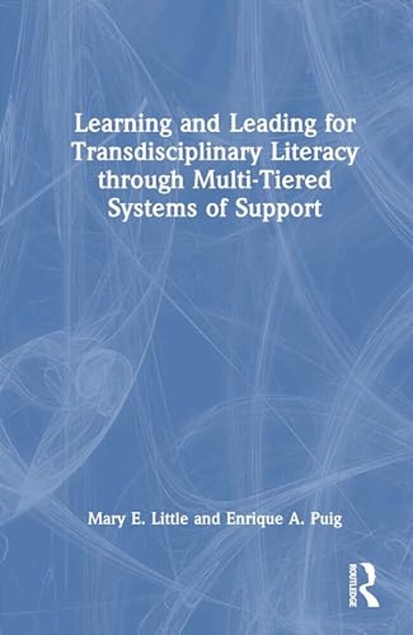 Learning And Leading For Transdisciplinary Literacy Through Multi-Tiered Systems Of Support-..