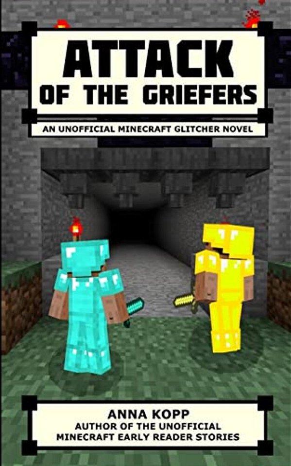 Attack Of The Griefers: An Unofficial Minecraft Glitcher Novel-..