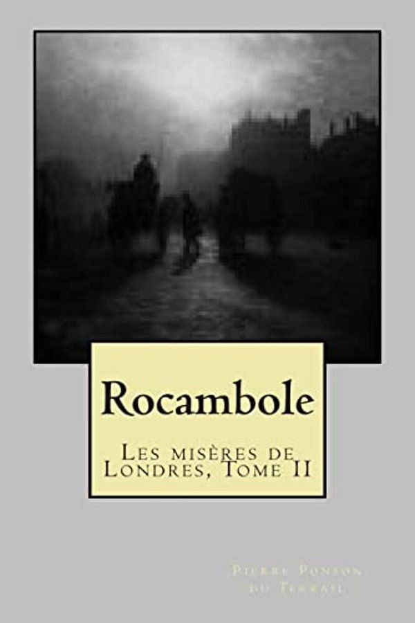 Rocambole: Les Miseres De Londres, Tome II-..