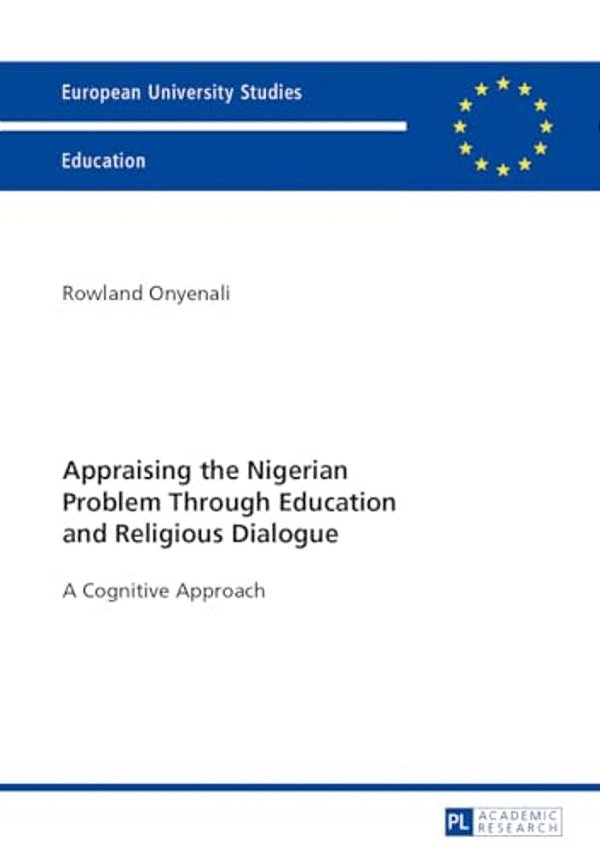 Appraising The Nigerian Problem Through Education And Religious Dialogue: A Cognitive Approach-..