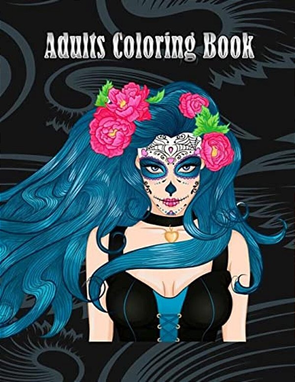 Adults Coloring Book: Women Coloring Books Relaxation, Sugar Skull, Women Large Print (Dover Coloring Books)-..