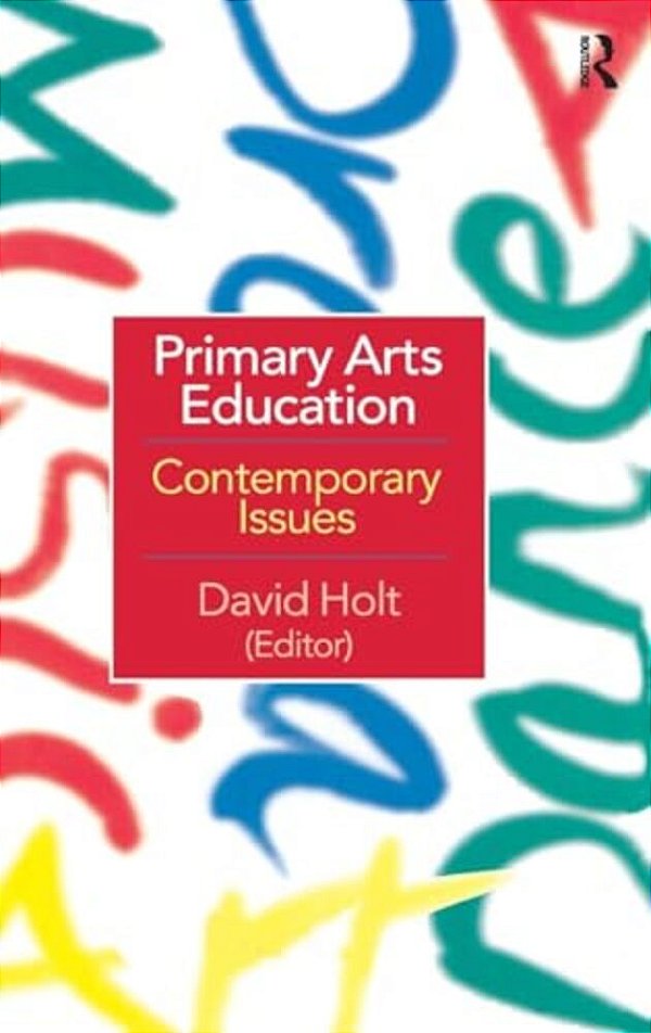 Primary Arts Education: Contemporary Issues-..