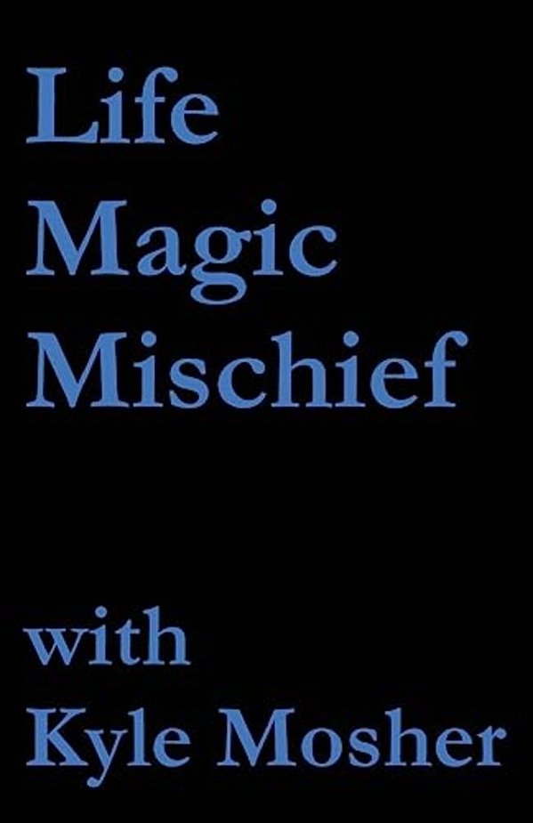 Life, Magic, Mischief: Volume 1-..