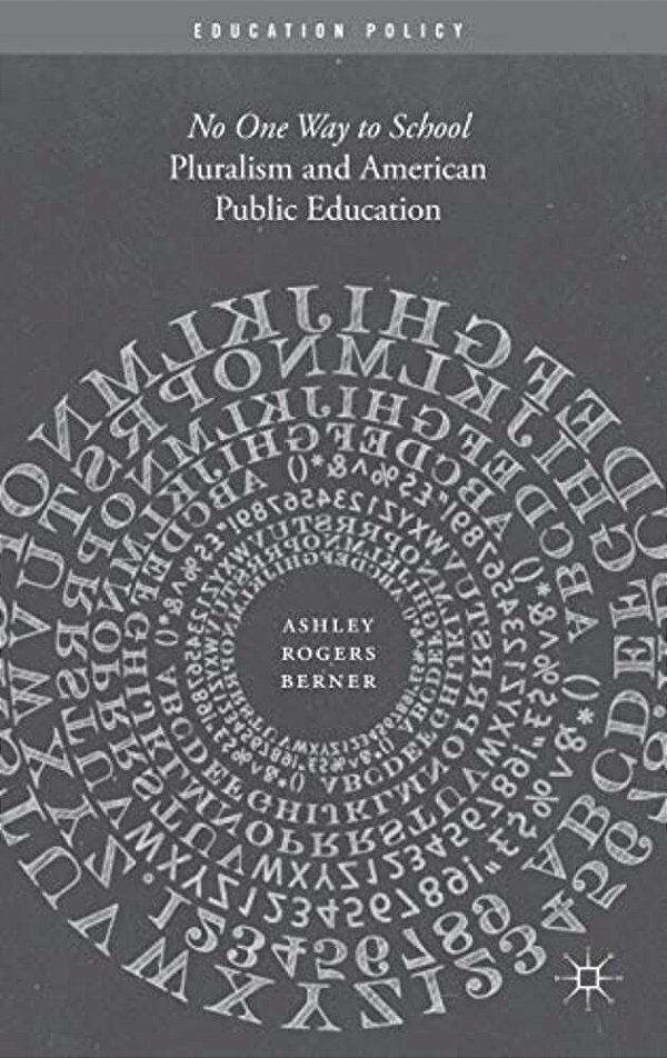 Pluralism And American Public Education: No One Way To School-..