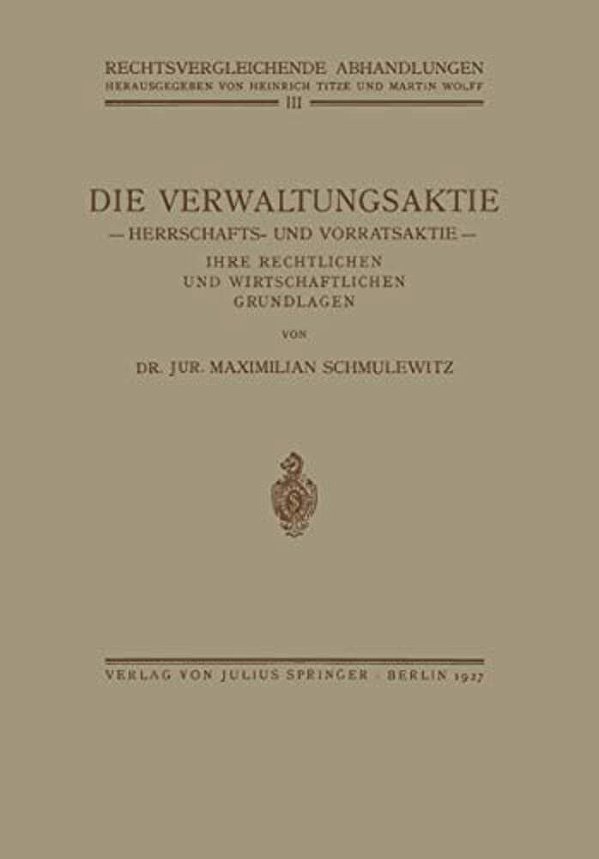 Die Verwaltungsaktie: Herrschafts- Und Vorratsaktie, Ihre Rechtlichen Und Wirtschaftlichen Grundlagen-..