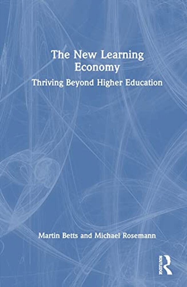 The New Learning Economy: Thriving Beyond Higher Education-..