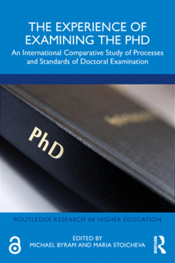 The Experience Of Examining The Phd: An International Comparative Study Of Processes And Standards Of Doctoral Examination-..