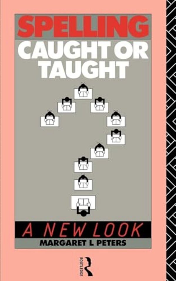Spelling: Caught Or Taught?: A New Look-..