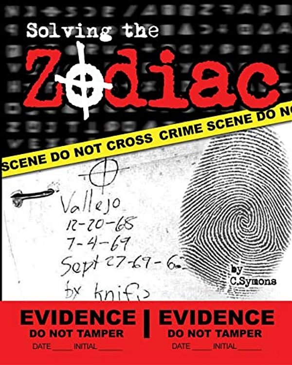 Solving The Zodiac: The Zodiac Killer Case Files-..