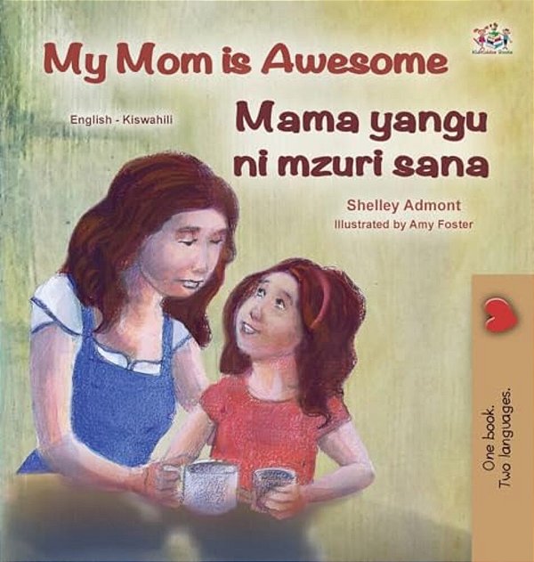 My Mom Is Awesome (English Swahili Bilingual Book For Kids)-..