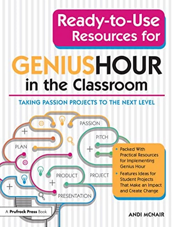 Ready-To-use Resources For Genius Hour In The Classroom: Taking Passion Projects To The Next Level-..