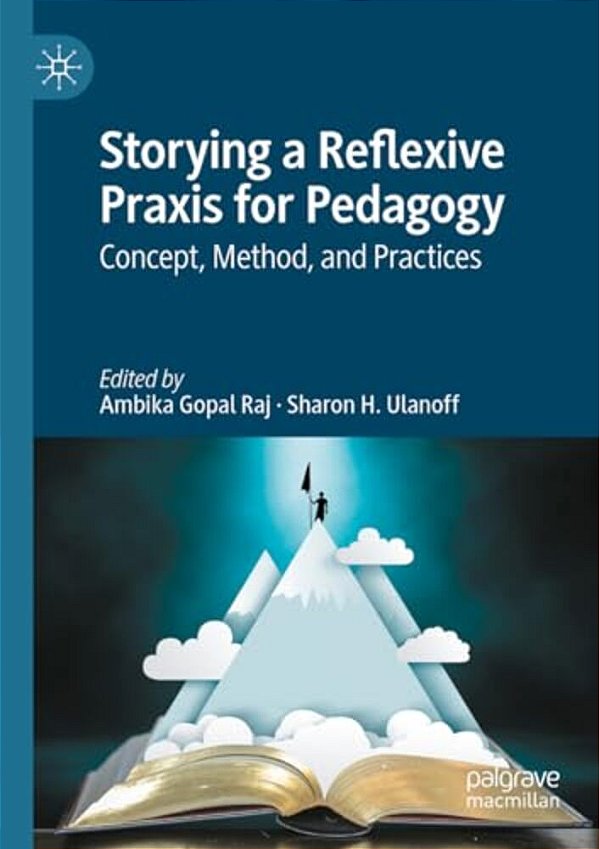 Storying A Reflexive Praxis For Pedagogy: Concept, Method, And Practices-..