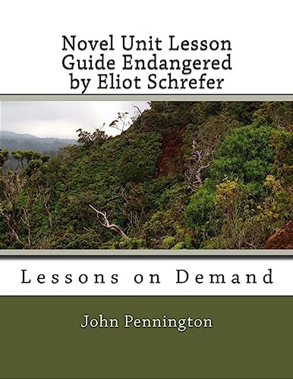 Novel Unit Lesson Guide Endangered By Eliot Schrefer: Lessons On Demand-..