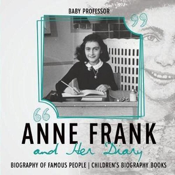 Anne Frank And Her Diary - Biography Of Famous People Children's Biography Books-..