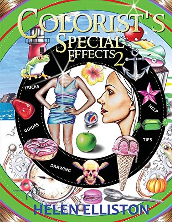 Colorist's Special Effects 2: Step-By-step Coloring Guides. Improve Your Skills!-..