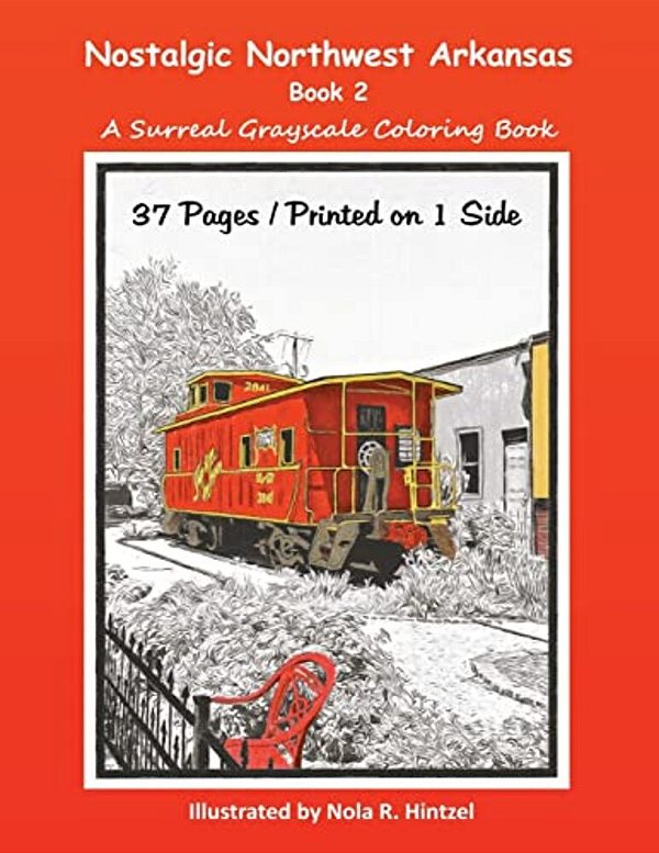 Nostalgic Northwest Arkansas Book 2: A Surreal Grayscale Coloring Book-..