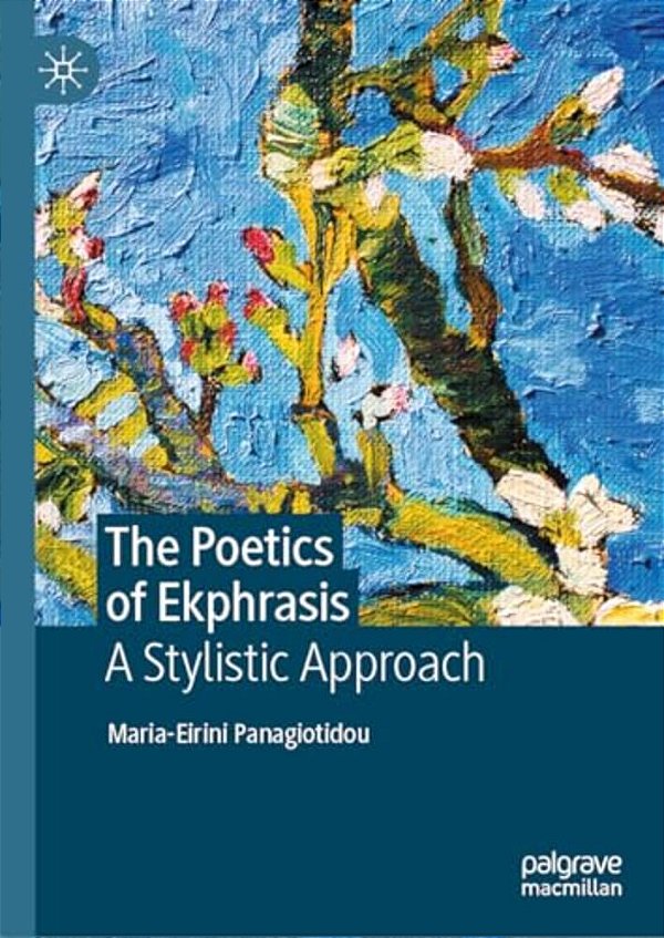 The Poetics Of Ekphrasis: A Stylistic Approach-..