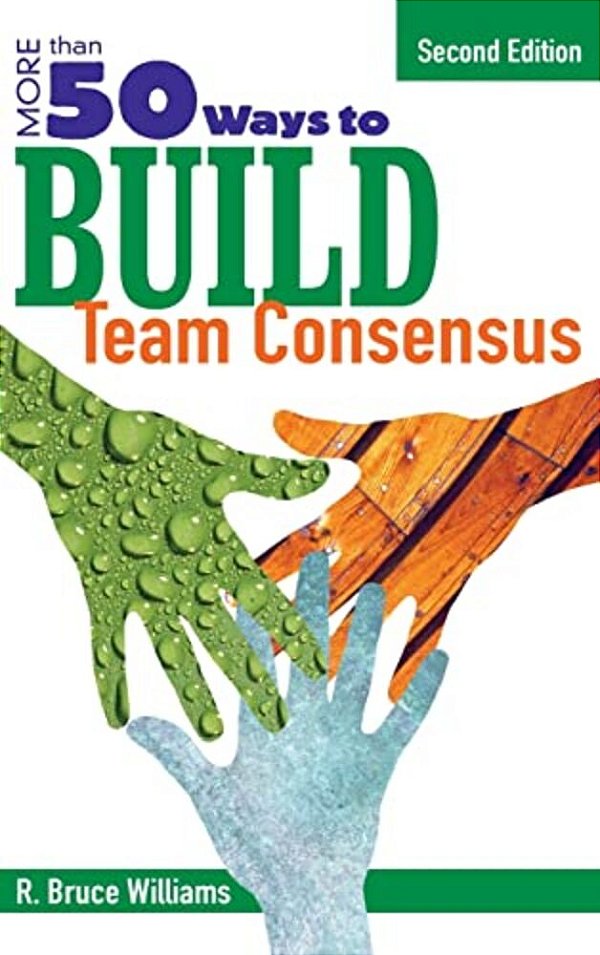 More Than 50 Ways To Build Team Consensus-..