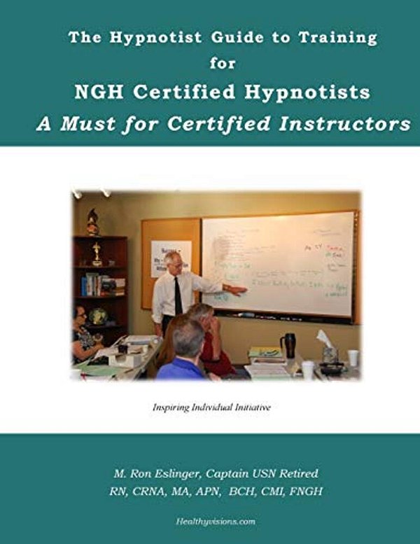 The Hypnotist Guide To Training For Ngh Certified Hypnotists: A Must For Certified Instructors-..