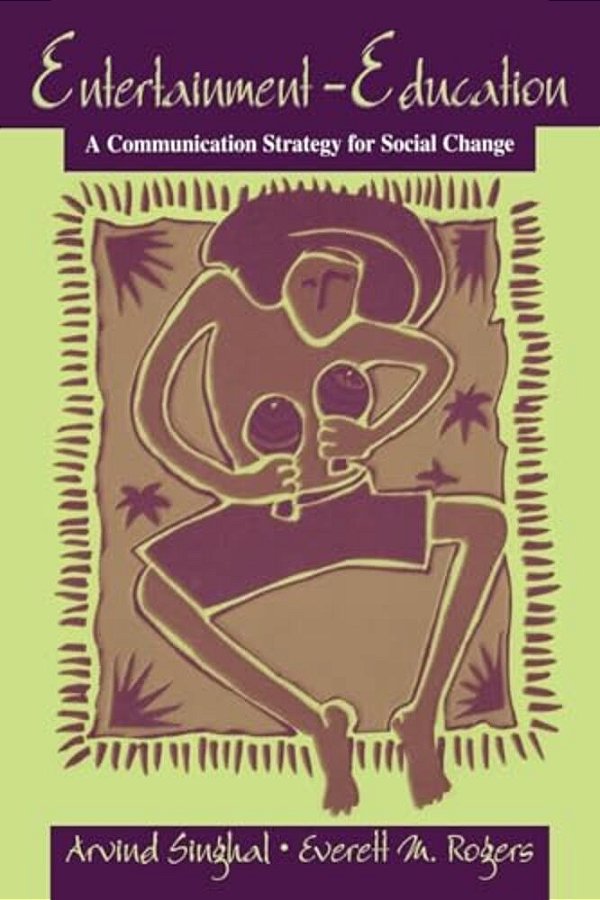 Entertainment-Education: A Communication Strategy For Social Change-..