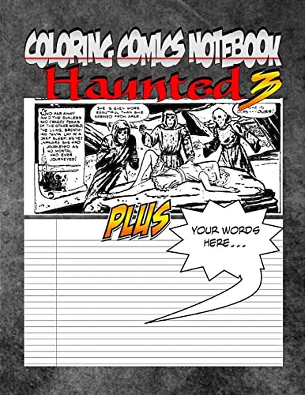 Coloring Comics Notebook - Haunted 3: Volume Three! The Haunted Writing And Coloring Comic Notebook You Now Want!-..