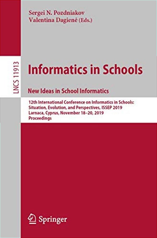 Informatics In Schools. New Ideas In School Informatics: 12Th International Conference On Informatics In Schools: Situation, Evolution, And Perspectiv-..