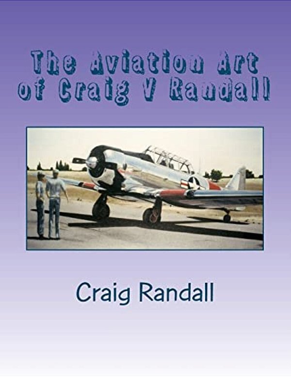 The Aviation Art Of Craig V Randall: Second Edition-..