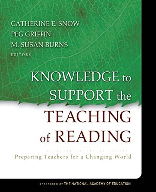 Knowledge To Support The Teaching Of Reading: Preparing Teachers For A Changing World-..
