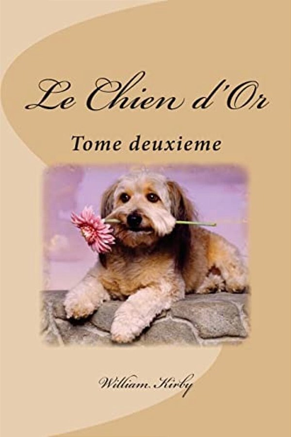 Le Chien D'Or: Tome Deuxieme-..