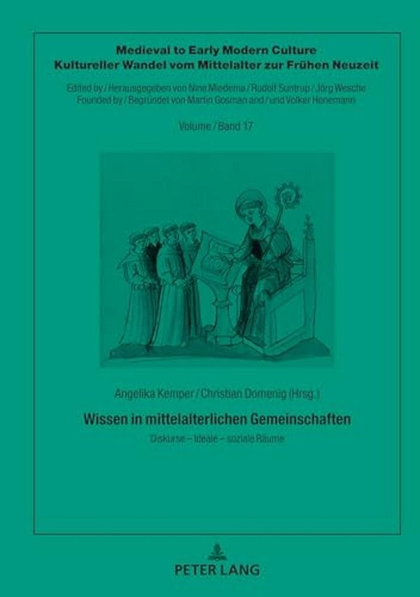 Wissen In Mittelalterlichen Gemeinschaften: Diskurse - Ideale - Soziale Raeume-..
