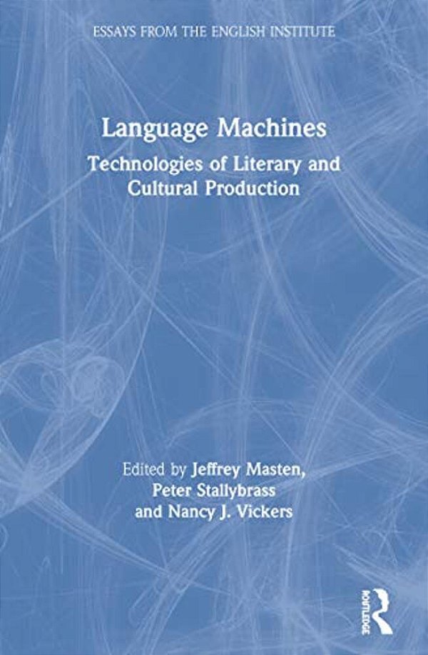 Language Machines: Technologies Of Literary And Cultural Production-..