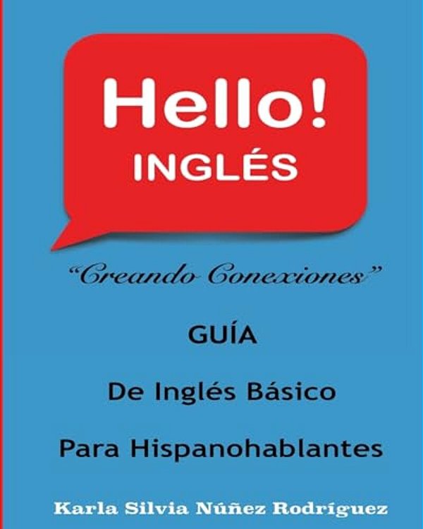Hello! Ingles: Inglés Básico Para Hispanohablantes-..