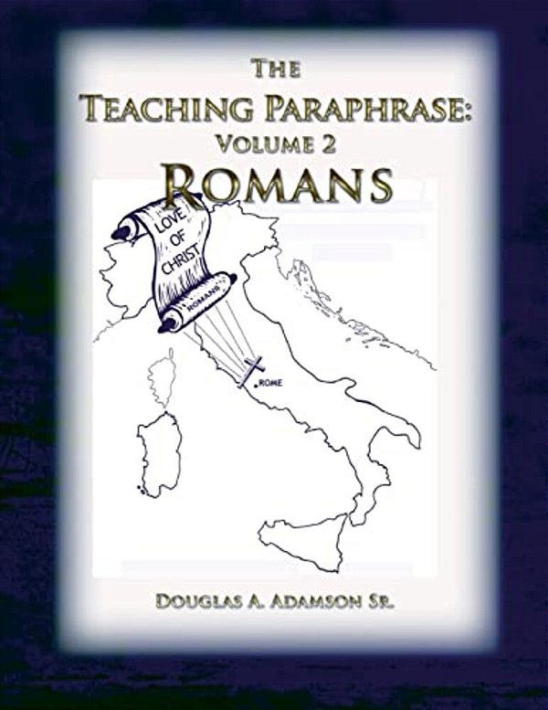The Teaching Paraphrase: Volume 2 Romans-..