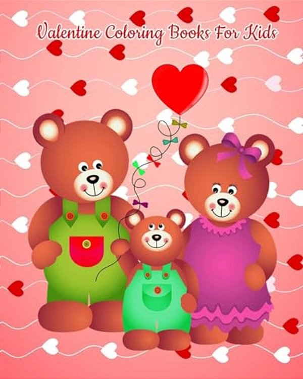 Valentine Coloring Book For Kids: Each Coloring Pictures Contain 25 Positive Things To Say To Kids!-..