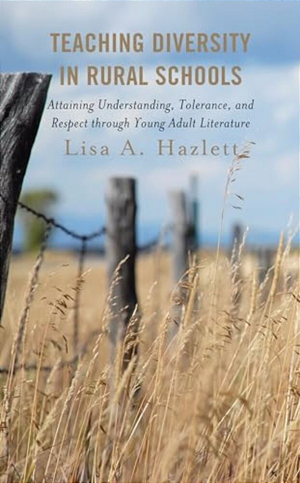 Teaching Diversity In Rural Schools: Attaining Understanding, Tolerance, And Respect Through Young Adult Literature-..