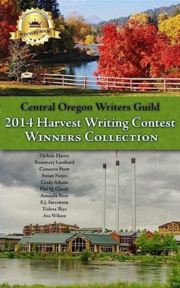 Central Oregon Writers Guild 2014 Harvest Writing Contest Winners Collection-..