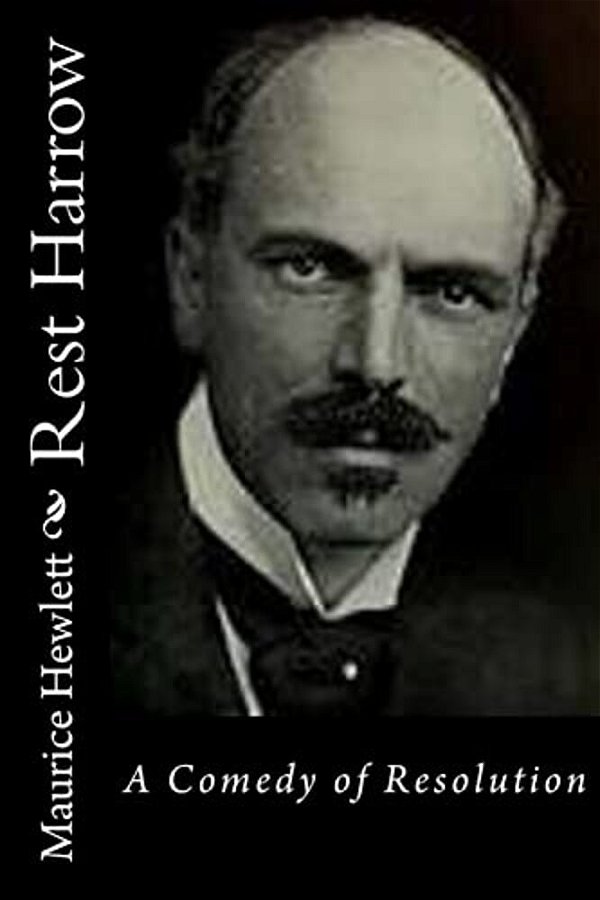 Rest Harrow: A Comedy Of Resolution-..