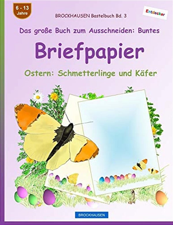 Brockhausen Bastelbuch Bd. 3 - Das Große Buch Zum Ausschneiden: Buntes Briefpapier: Ostern: Schmetterlinge Und Käfer-..