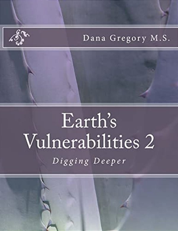 Earth"s Vulnerabilities 2: Digging Deeper-..