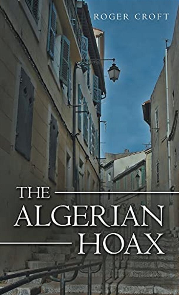 The Algerian Hoax: A New Michael Vaux Novel-..