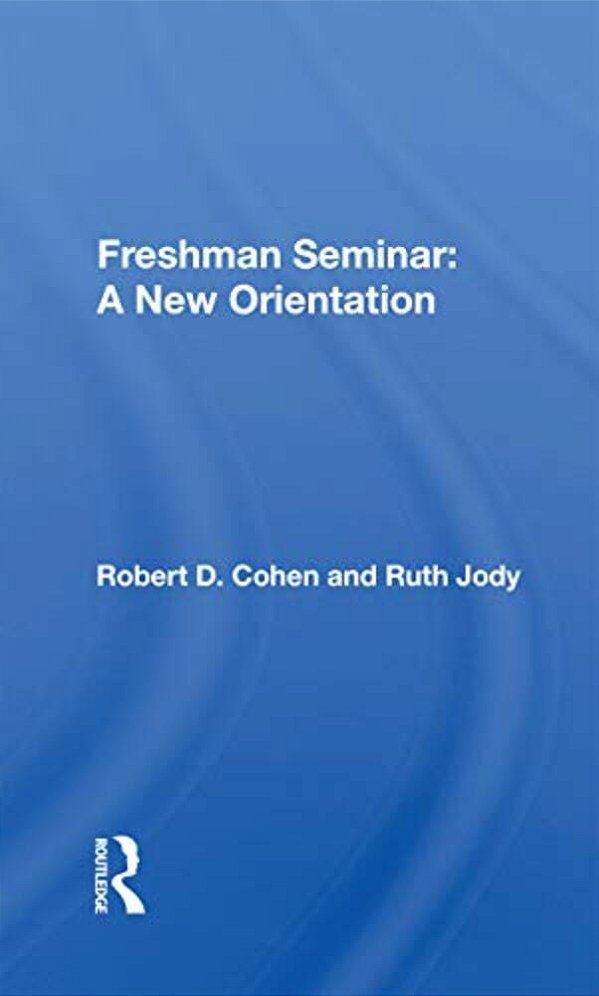 Freshman Seminar: A New Orientation-..