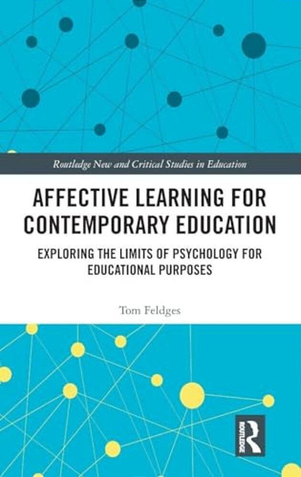 Affective Learning For Contemporary Education: Exploring The Limits Of Psychology For Educational Purposes-..