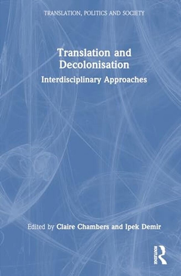 Translation And Decolonisation: Interdisciplinary Approaches-..