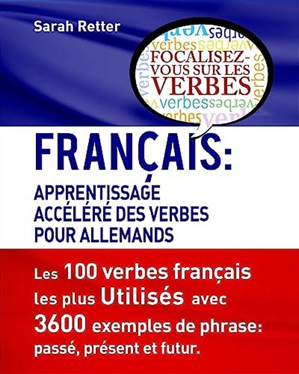 Francais: Apprentissage Accelere De Verbs Pour Allemands.: Français: Apprentissage Accéléré De Verbs Pour Allemands. -..