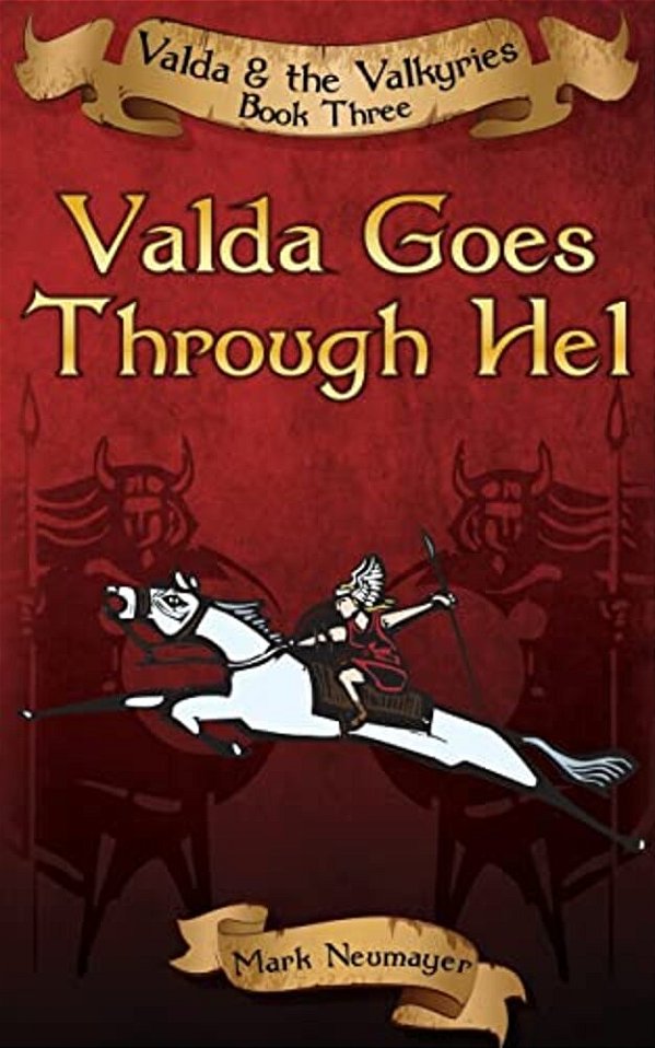 Valda Goes Through Hel: Valda & The Valkyries Book Three-..